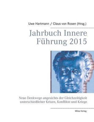 Jahrbuch Innere Führung 2015: Neue Denkwege angesichts der Gleichzeitigkeit unterschiedlicher Krisen, Konflikte und Kriege - cover