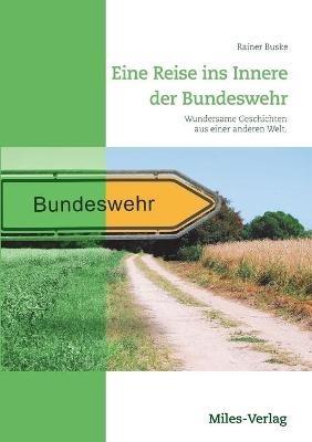 Eine Reise ins Innere der Bundeswehr: Wundersame Geschichten aus einer anderen Welt - Rainer Buske - cover