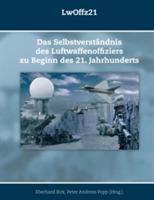 Luftwaffenoffizier 21: Das Selbstverstandnis des Luftwaffenoffiziers zu Beginn des 21. Jahrhunderts - cover