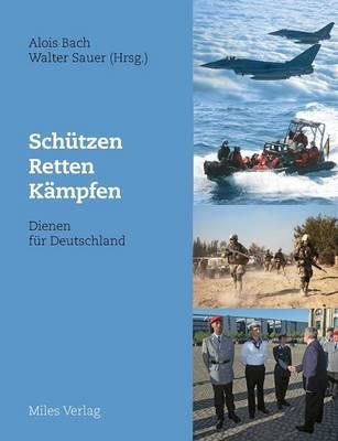Schützen, retten, kämpfen - Dienen für Deutschland - cover