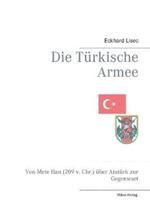 Die Türkische Armee: Von Mete Han (209 v. Chr.) über Atatürk zur Gegenwart