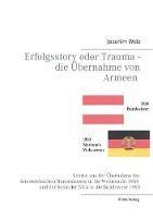 Erfolgsstory oder Trauma - die Übernahme von Armeen: Lehren aus der Übernahme des österreichischen Bundesheeres in die Wehrmacht 1938 und der Reste der NVA in die Bundewehr 1990