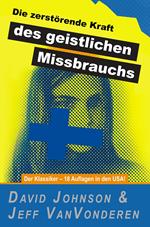 Die zerstörende Kraft des geistlichen Missbrauchs