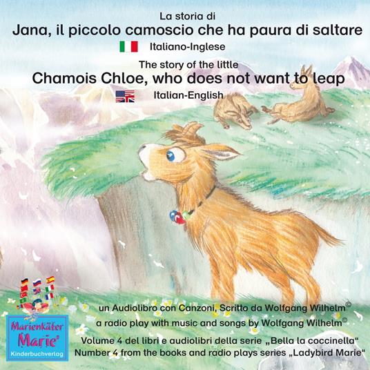 La storia di Jana, il piccolo camoscio che ha paura di saltare. Italiano-Inglese / The story of the little Chamois Chloe, who does not want to leap. Italian-English.