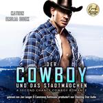 Der Cowboy und das Stadtmädchen - A Second Chance Cowboy Romance (ungekürzt)