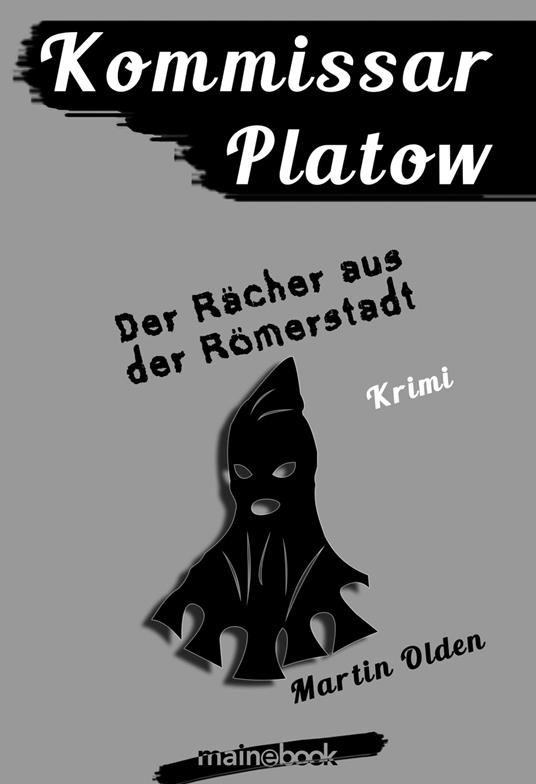 Kommissar Platow, Band 8: Der Rächer aus der Römerstadt