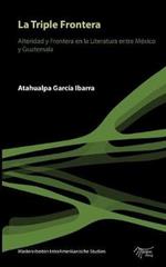 La Triple Frontera: Alteridad y frontera en la Literatura entre México y Guatemala