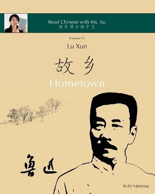 Lu Xun Hometown - ??«??»: in simplified and traditional Chinese, with pinyin and other useful information for self-study - Lu Xun,Xiaoqin Su - cover
