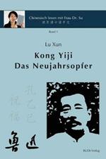 Lu Xun Kong Yiji und Das Neujahrsopfer ??«???-??»: in vereinfachtem und traditionellem Chinesisch mit Pinyin und Erlauterungen