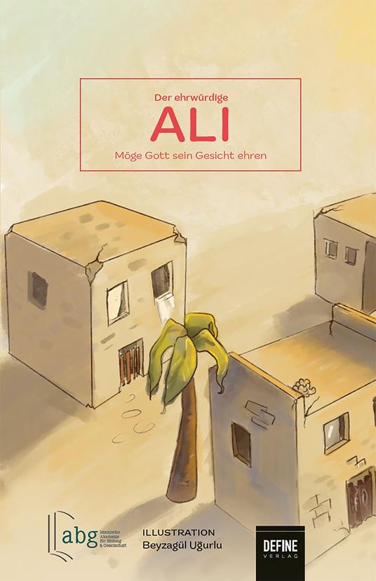 Der Ehrwürdige Ali - ABG e.V.,Frank Giesenberg,Beyzagül Ugurlu,Arhan Kardas - ebook