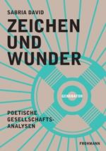 Zeichen und Wunder: Poetische Gesellschaftsanalysen