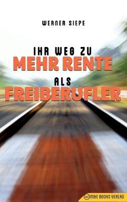 Ihr Weg zu mehr Rente als Freiberufler - Werner Siepe - cover