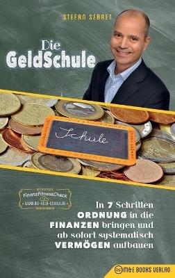 Die GeldSchule: In 7 Schritten Ordnung in die Finanzen bringen und ab sofort systematisch Vermögen aufbauen - Stefan Serret - cover