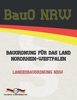 BauO NRW - Bauordnung fur das Land Nordrhein-Westfalen: Landesbauordnung NRW