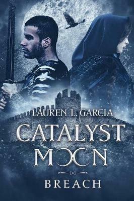 Catalyst Moon: Breach - Lauren L Garcia - cover