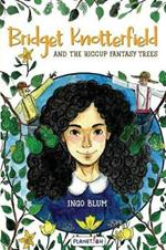 Bridget Knotterfield and the Hiccup Fantasy Trees