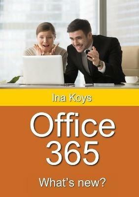 Office 365: What's new? - Ina Koys - cover