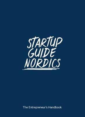 Startup Guide Nordics: The Entrepreneur's Handbook - Startup Guide - cover