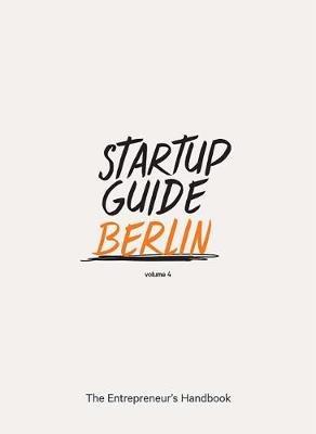Startup Guide Berlin Vol. 4: The Entrepreneur's Handbook - Startup Guide - cover