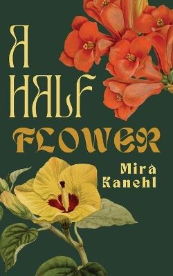 A Half Flower - Mir? Kanehl - cover