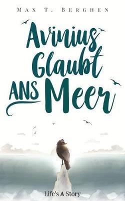 Avinius glaubt ans Meer - Max T Berghen - cover