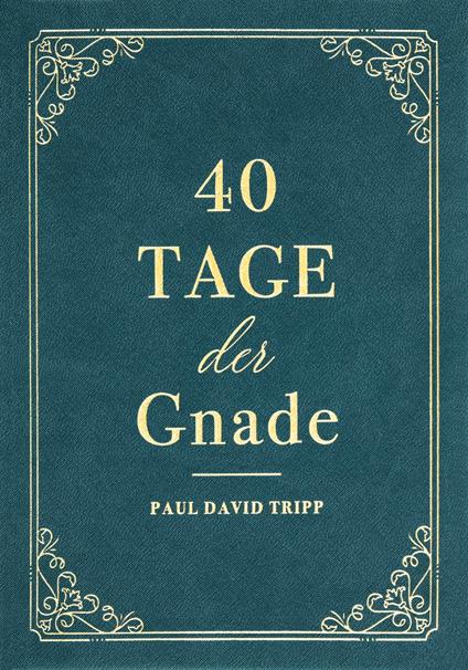 40 Tage der Gnade - Paul David Tripp,Voice of Hope - ebook