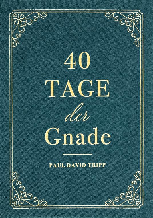 40 Tage der Gnade - Paul David Tripp,Voice of Hope - ebook