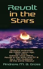 Revolt in the Stars: Dinosaur extinction 66 million years ago, Star Wars, Galactic coup d'etat, Revolt in the stars and OT III by L. Ron Hubbard, all the same history!