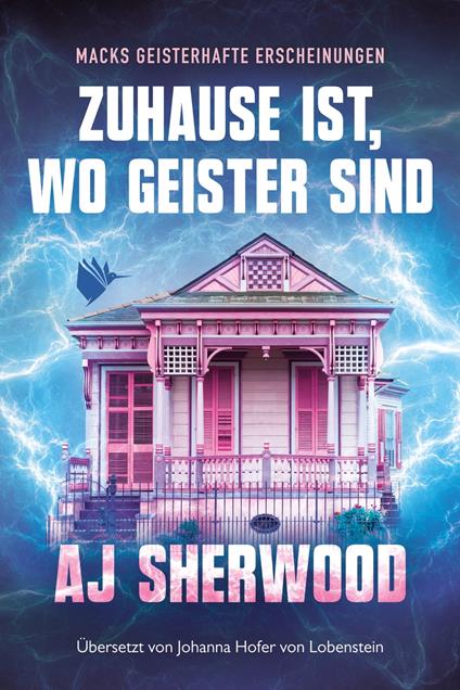Zuhause ist, wo Geister sind - AJ Sherwood,Johanna Hofer von Lobenstein - ebook