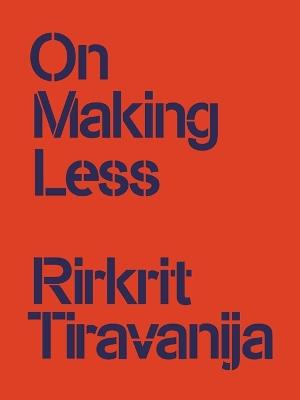 On Making Less - Rirkrit Tiravanija - cover