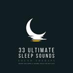 33 Ultimate Sleep Sounds - Soothing Sounds for Deep Sleep