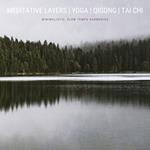 Meditative Layers | Yoga | QiGong | Tai Chi | Energy Work