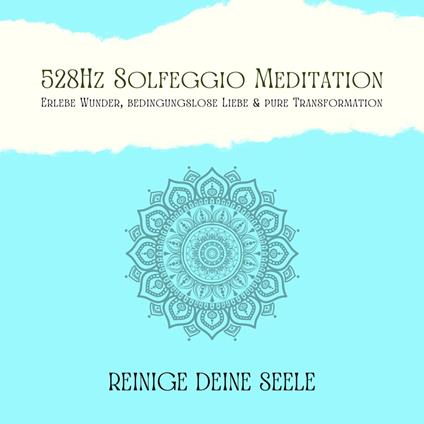 Reinige Deine Seele & vertraue Deinem Schutzengel: 528Hz Solfeggio Meditation