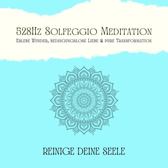 Reinige Deine Seele & vertraue Deinem Schutzengel: 528Hz Solfeggio Meditation