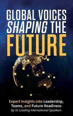 Global Voices Shaping the Future: Expert Insights into Leadership, Teams, and Future Readiness - Laura Baxter - cover