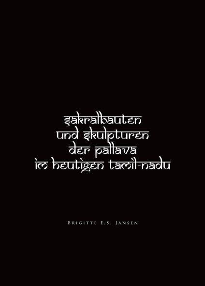 Sakralbauten und Skulpturen der Pallava im heutigen Tamil - Nadu
