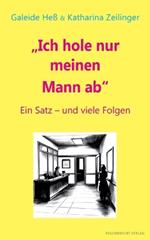 Ich hole nur meinen Mann ab: Ein Satz mit vielen Folgen
