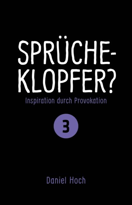 Sprücheklopfer? - Inspiration durch Provokation Teil 3