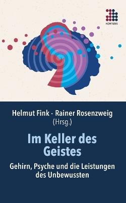 Im Keller des Geistes: Gehirn, Psyche und die Leistungen des Unbewussten - cover