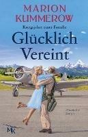 Glucklich Vereint: Eine herzzerreissende Liebesgeschichte im Nachkriegsdeutschland - Marion Kummerow - cover
