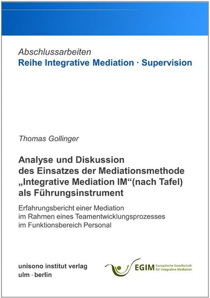 Analyse und Diskussion des Einsatzes der Mediationsmethode „Integrative Mediation IM“ (nach Tafel) als Führungsinstrument