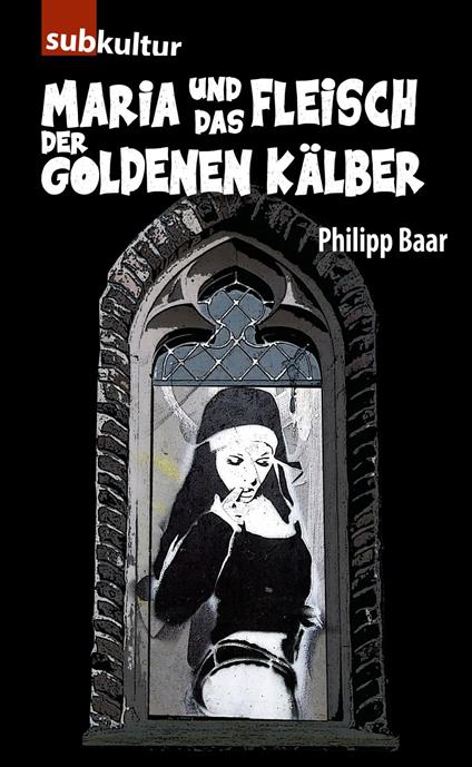 Maria und das Fleisch der goldenen Kälber - Philipp Baar - ebook