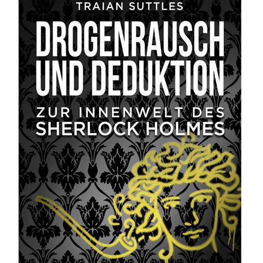 Drogenrausch und Deduktion