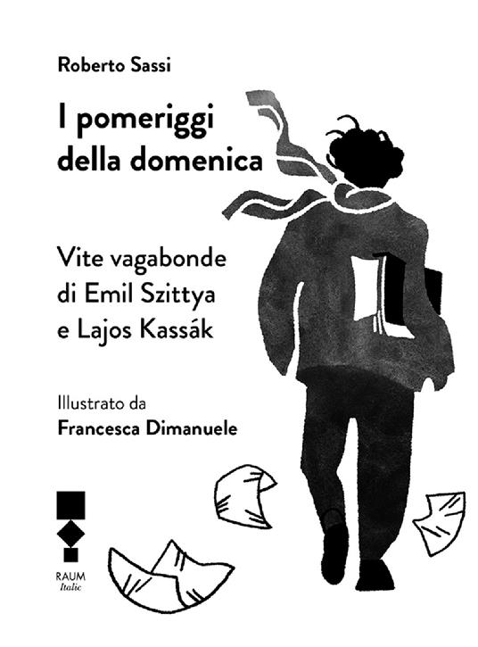 I pomeriggi della domenica. Vite vagabonde di Emil Szittya e Lajos Kassák - Roberto Sassi - copertina