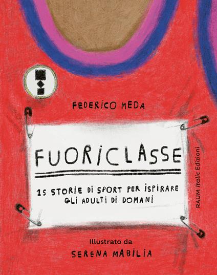 Fuoriclasse 15 storie di sport per ispirare gli adulti di domani. Ediz. illustrata - Federico Meda - copertina
