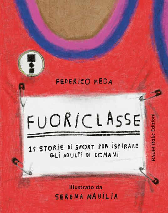 Fuoriclasse 15 storie di sport per ispirare gli adulti di domani. Ediz. illustrata - Federico Meda - copertina