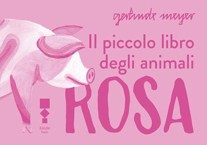 Il piccolo libro degli animali rosa - Gerlinde Meyer - copertina