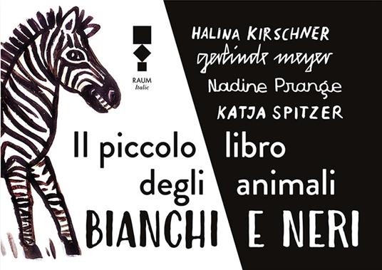 Il piccolo libro degli animali bianchi e neri - Katja Spitzer,Gerlinde Meyer,Halina Kirschner - copertina