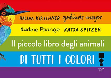 Il libro degli animali di tutti i colori - Katja Spitzer,Gerlinde Meyer,Nadine Prange - copertina