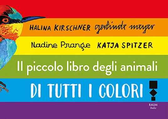 Il libro degli animali di tutti i colori - Katja Spitzer,Gerlinde Meyer,Nadine Prange - copertina
